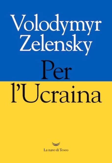 In uscita "Per l’Ucraina", la raccolta ufficiale dei discorsi di Zelensky